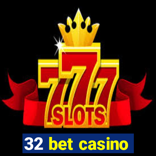 32 bet casino